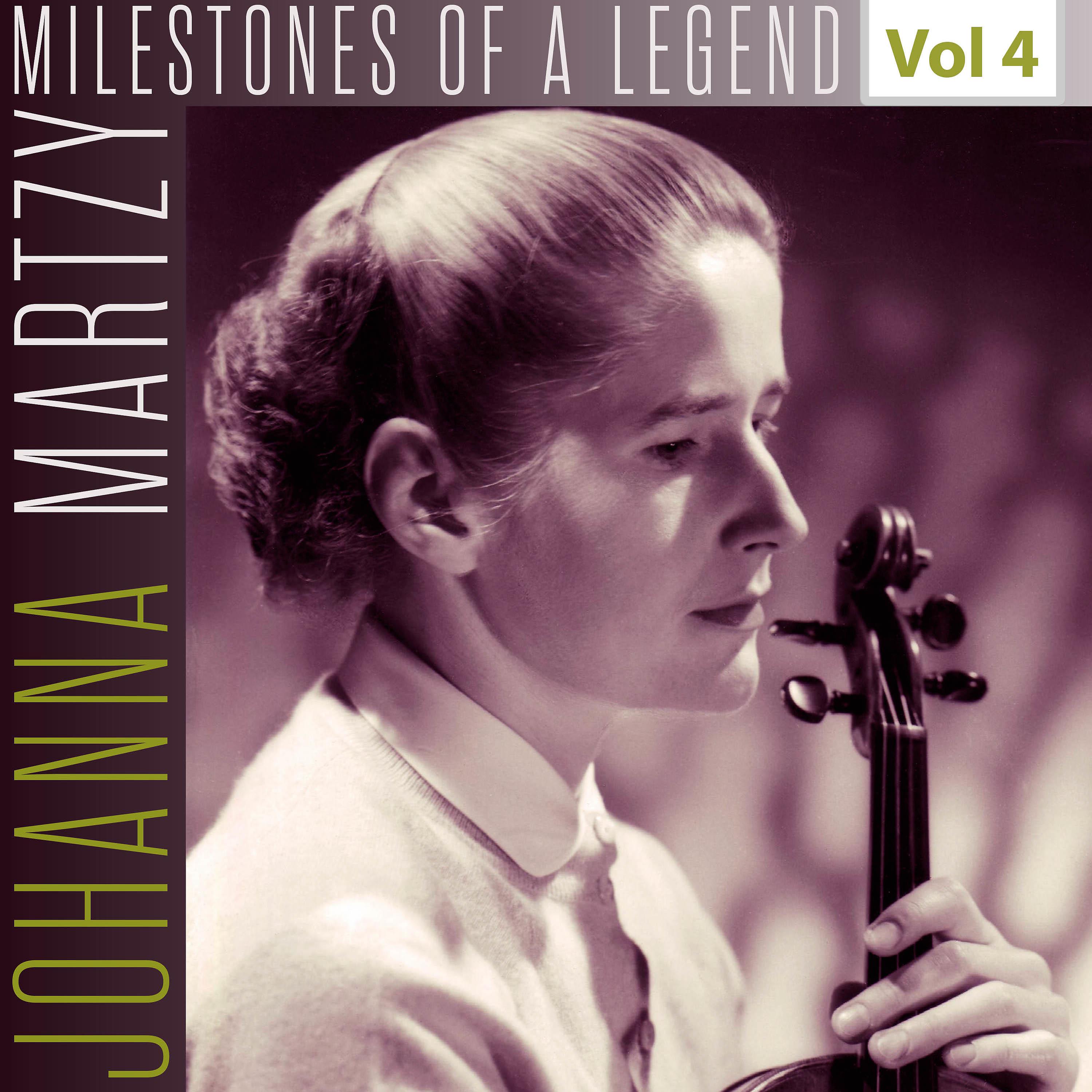 Постер альбома Milestones of a Legend - Johanna Martzy, Vol. 4