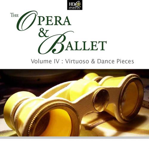 Постер альбома The Opera And Ballet Vol. 4: Virtuoso And Dance Pieces