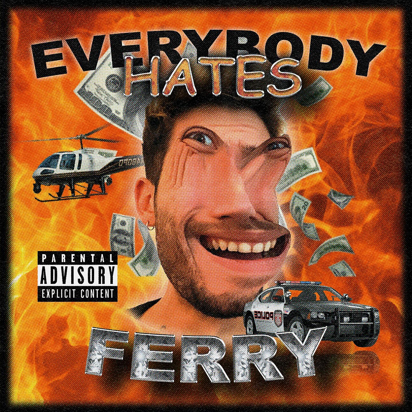 Постер альбома EVERYBODY HATES FERRY