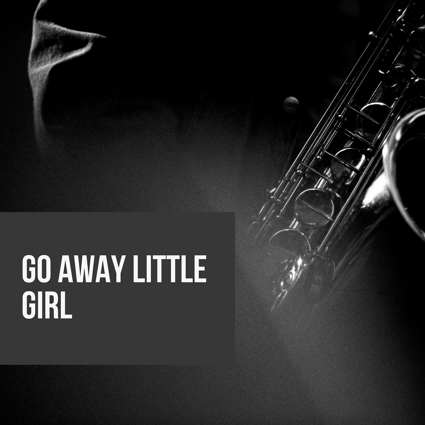Постер альбома Go Away Little Girl