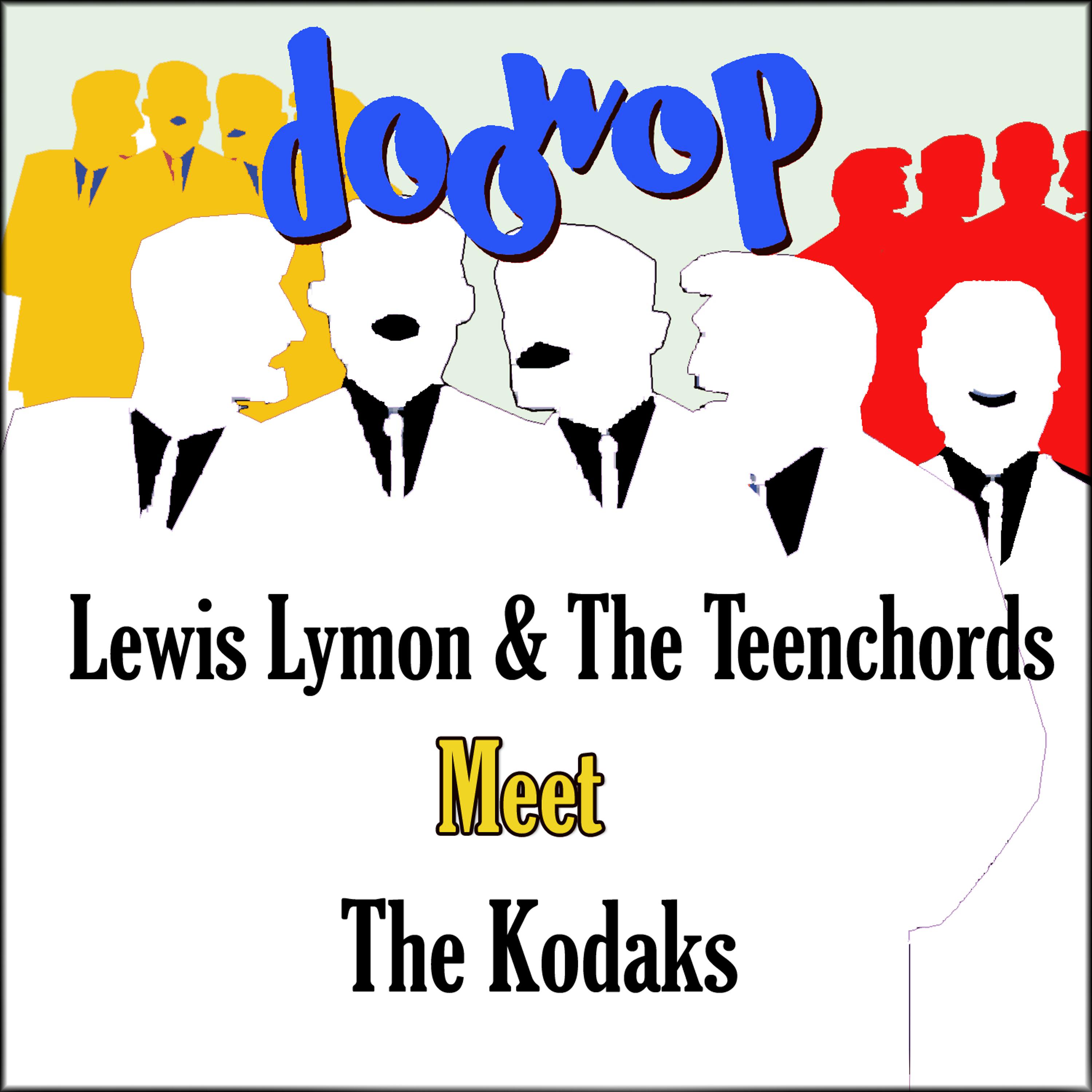 Постер альбома Lewis Lymon & the Teenchords Meet the Kodaks Doo Wop