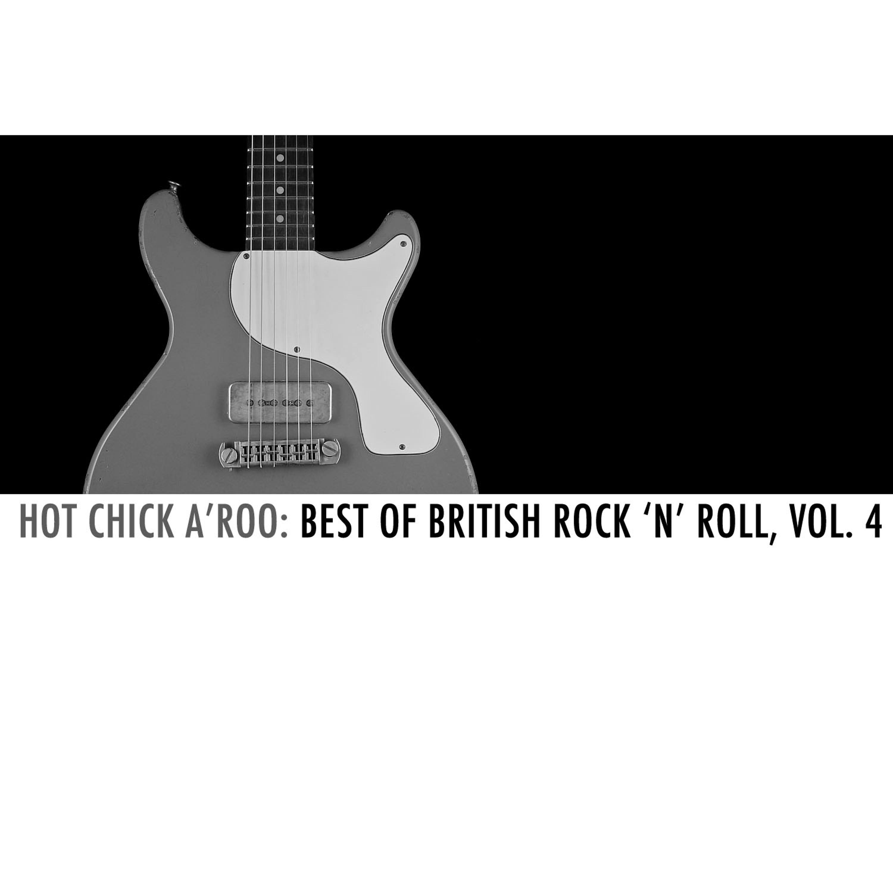 Постер альбома Hot Chick A'roo: Best of British Rock 'N' Roll, Vol. 4