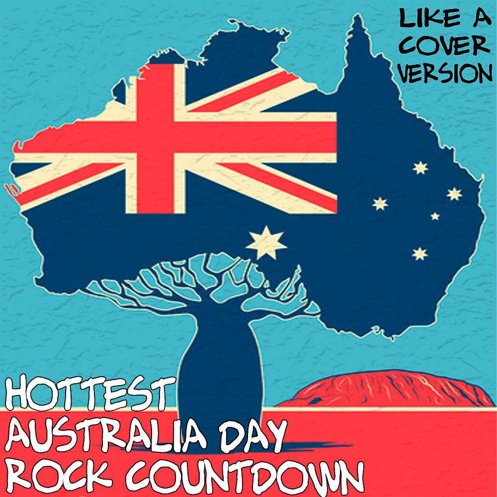 Постер альбома Hottest Australia Day Rock Countdown (Like a Cover Version)