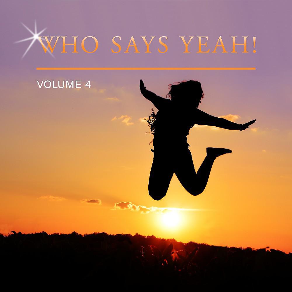 Постер альбома Who Says Yeah!, Vol. 4