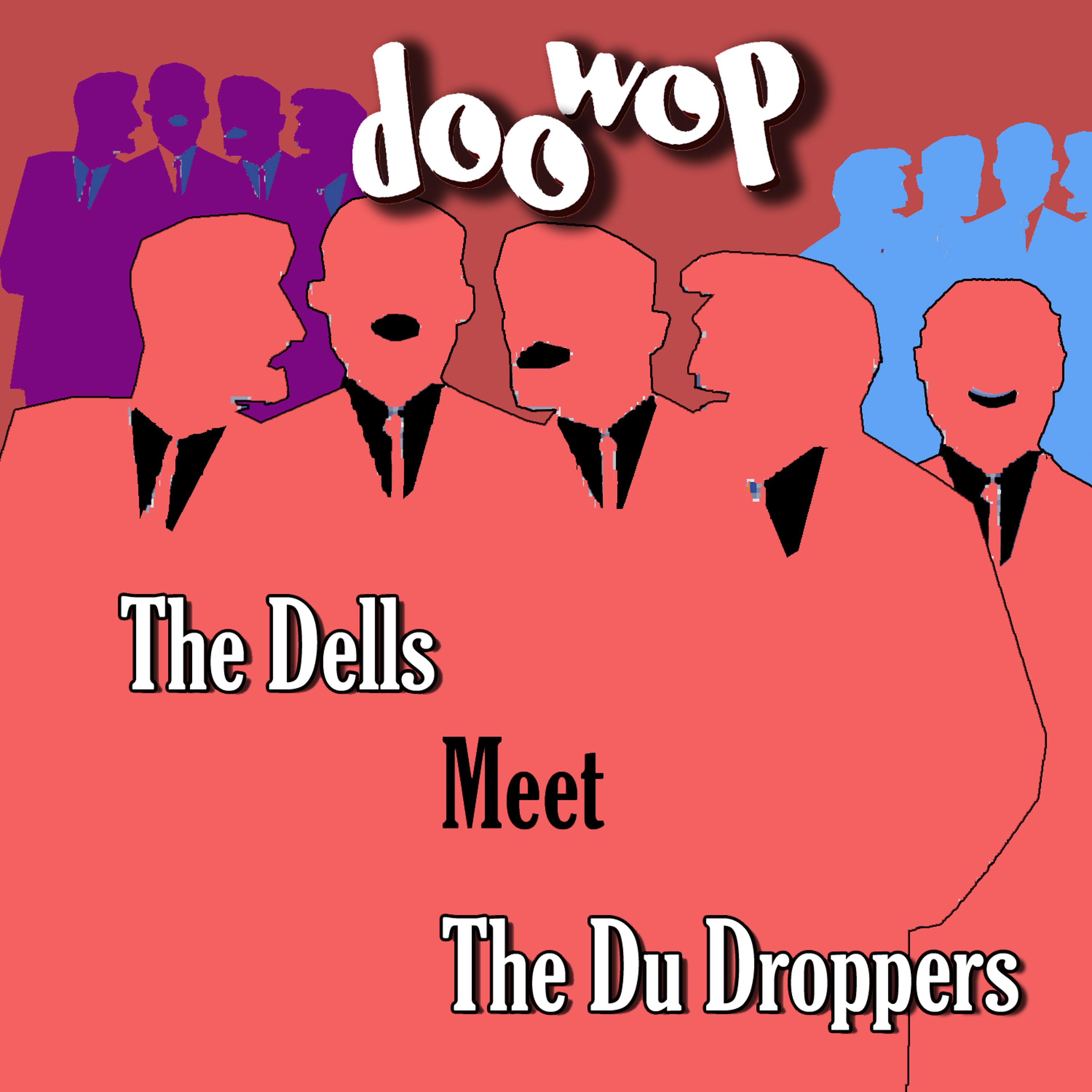 Постер альбома The Dells Meet the Du Droppers Doo Wop