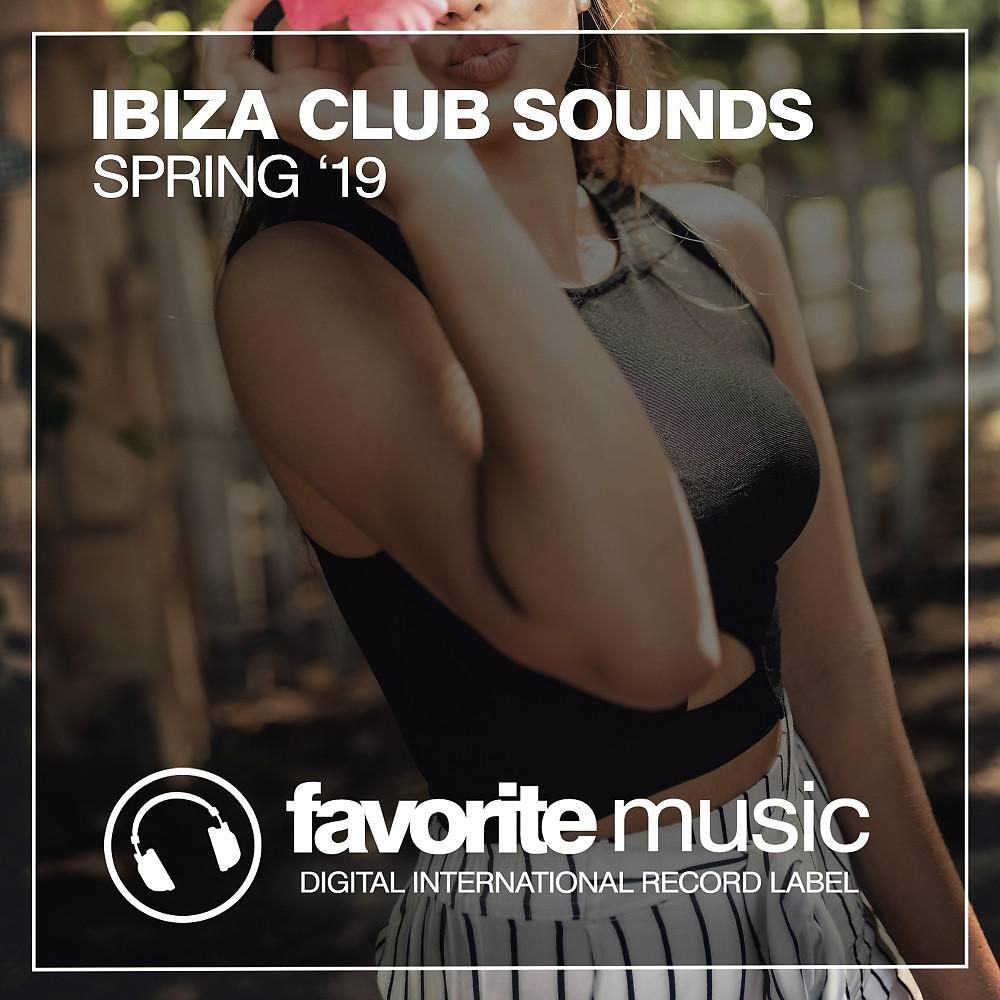 Постер альбома Ibiza Club Sounds Spring '19