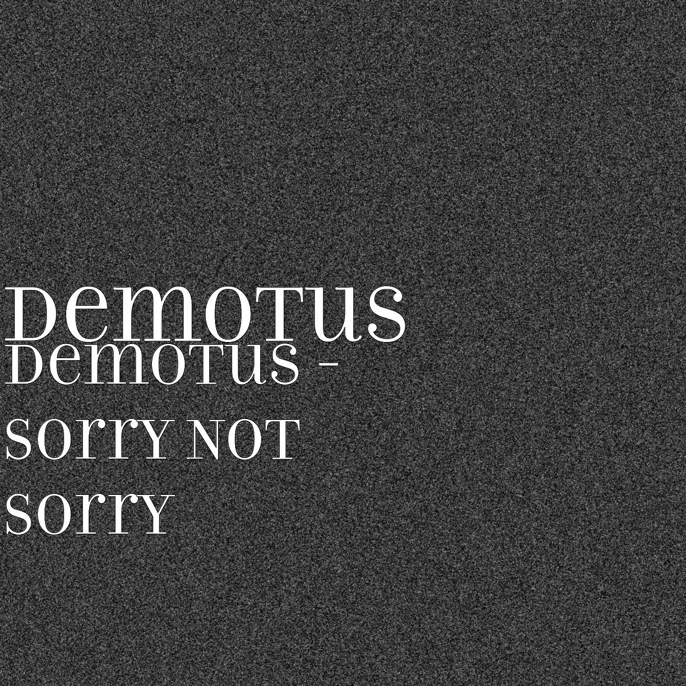 Постер альбома Demotus - Sorry Not Sorry