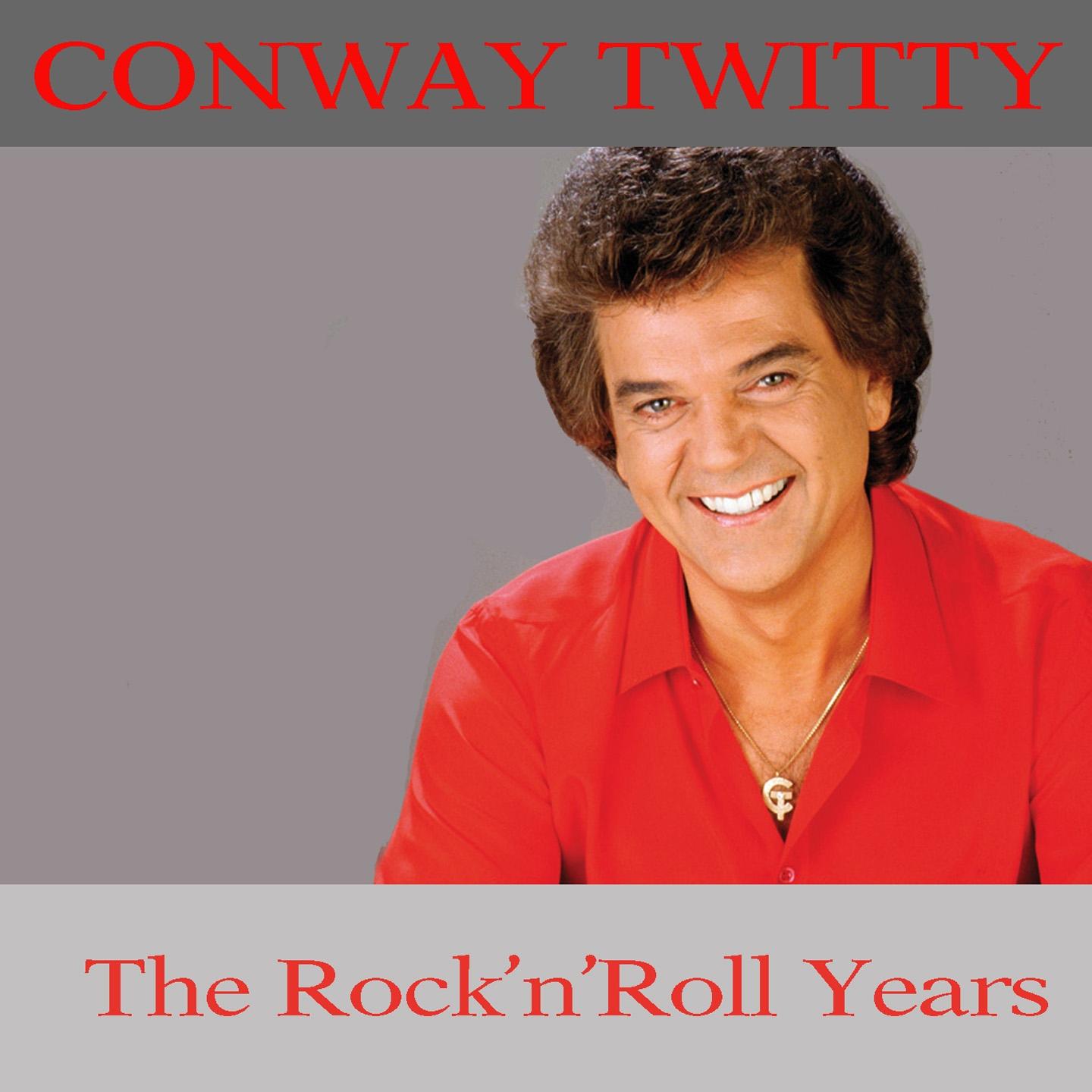 Постер альбома Conway Twitty: The Rock 'N' Roll Years