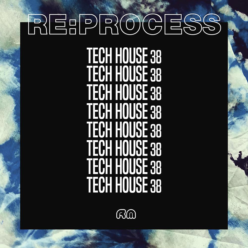 Постер альбома Re:Process - Tech House Vol. 38