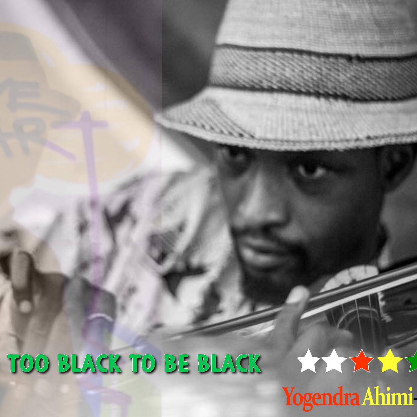 Постер альбома Too Black to Be Black
