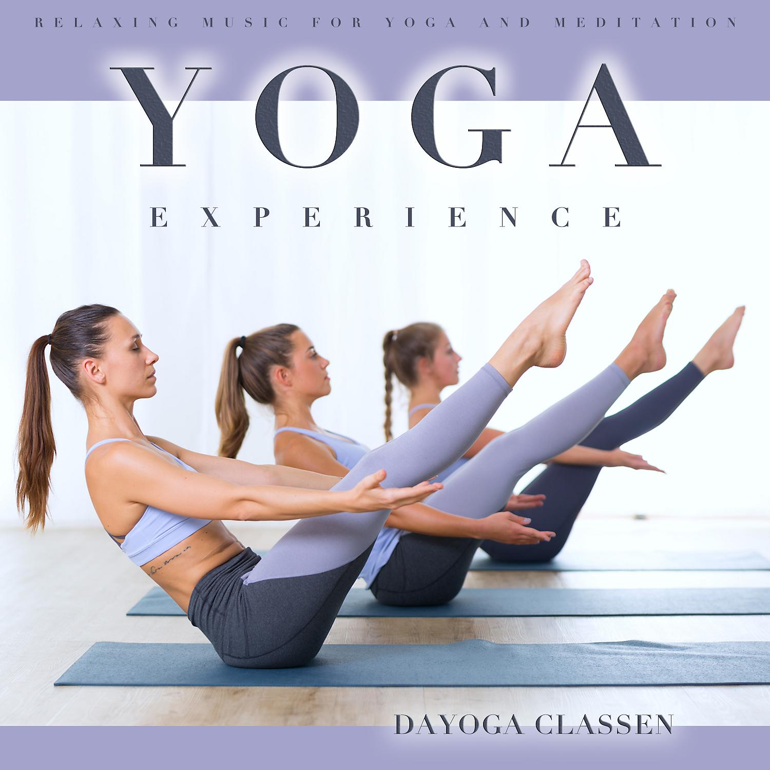 Постер альбома Yoga Experience: Relaxing Music For Yoga and Meditation