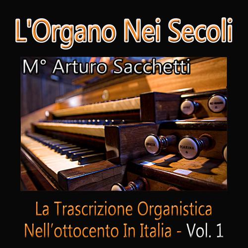 Постер альбома L'organo nei secoli: La trascrizione organistica nell'ottocento in Italia, vol. 1