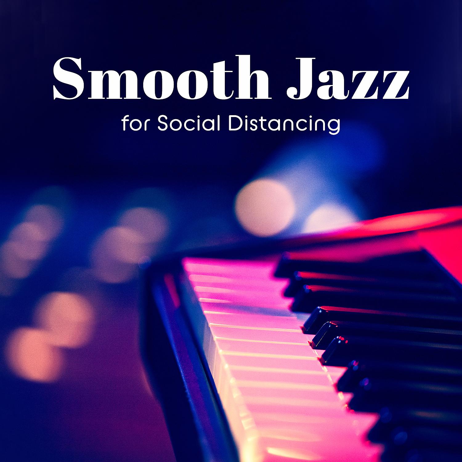 Постер альбома Smooth Jazz for Social Distancing: Relaxation & Mellow, Working at Home