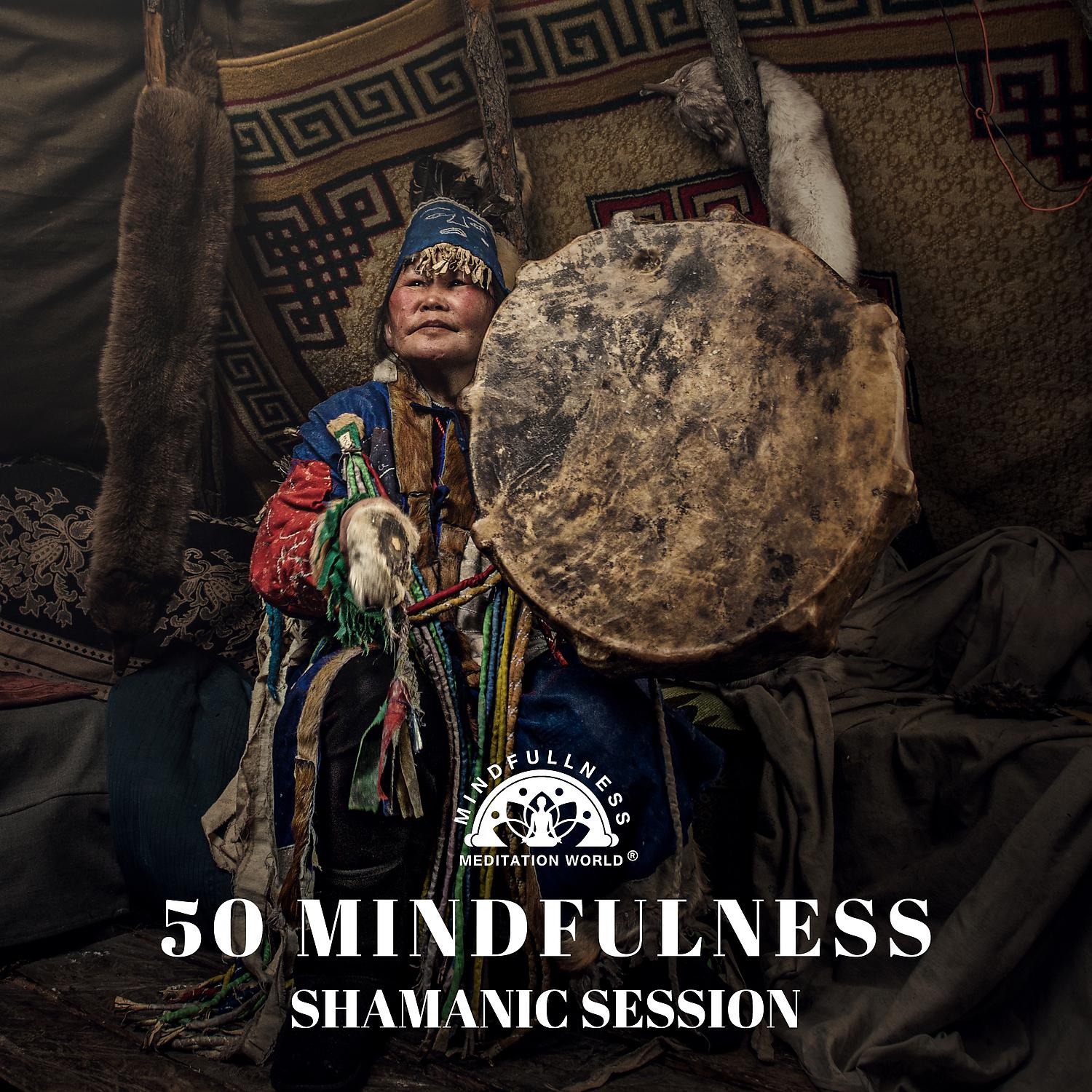 Постер альбома 50 Mindfulness Shamanic Session: Ultimate Relaxationwith Tribal Drums and Native Flute