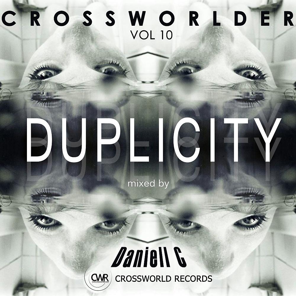 Постер альбома Crossworlder Vol. 10 - Duplicity Mixed by Daniell C