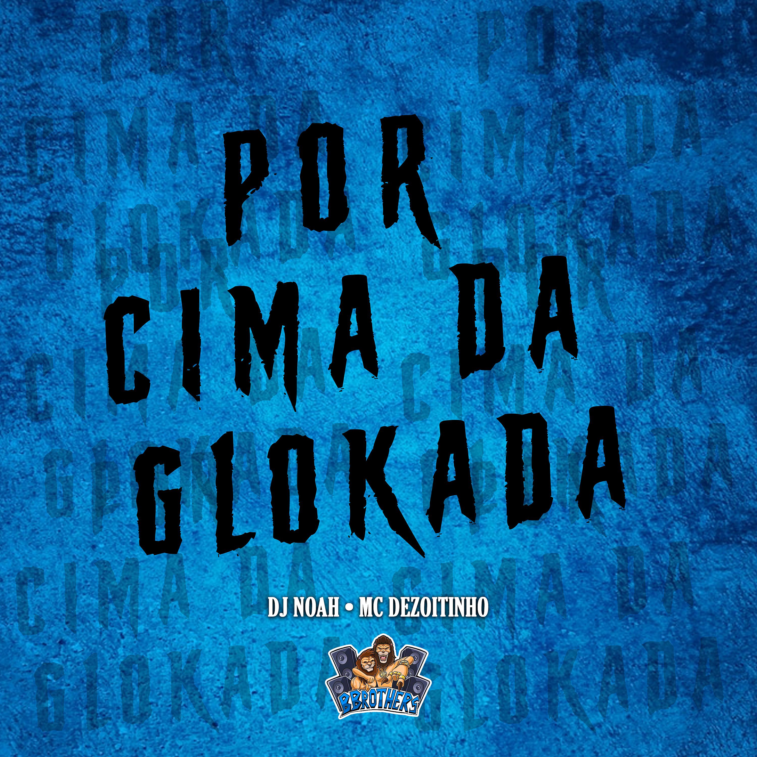 Постер альбома Por Cima da Glokada