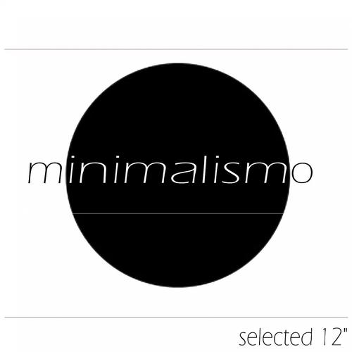 Постер альбома Minimalismo (Selected 12')