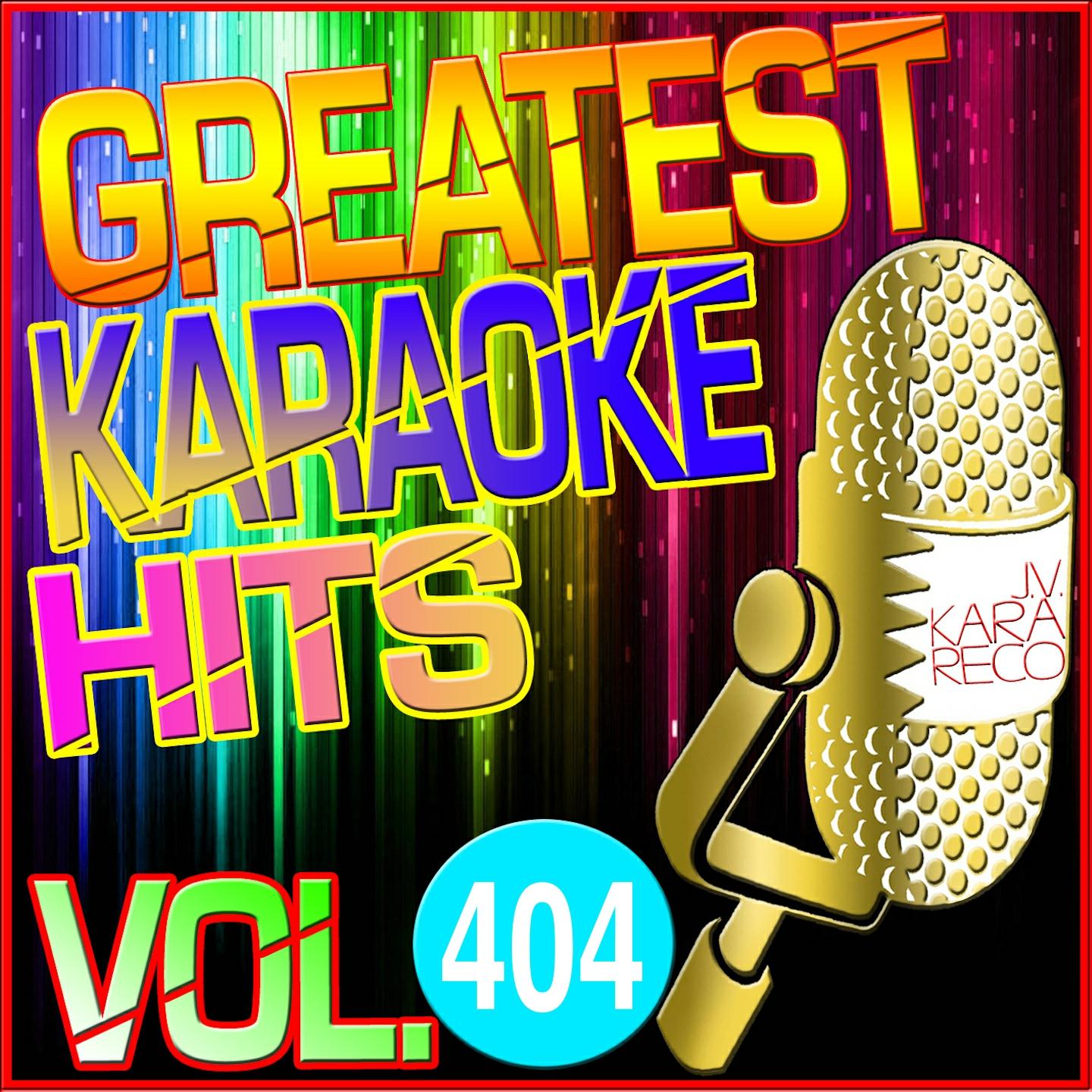 Постер альбома Greatest Karaoke Hits, Vol. 404