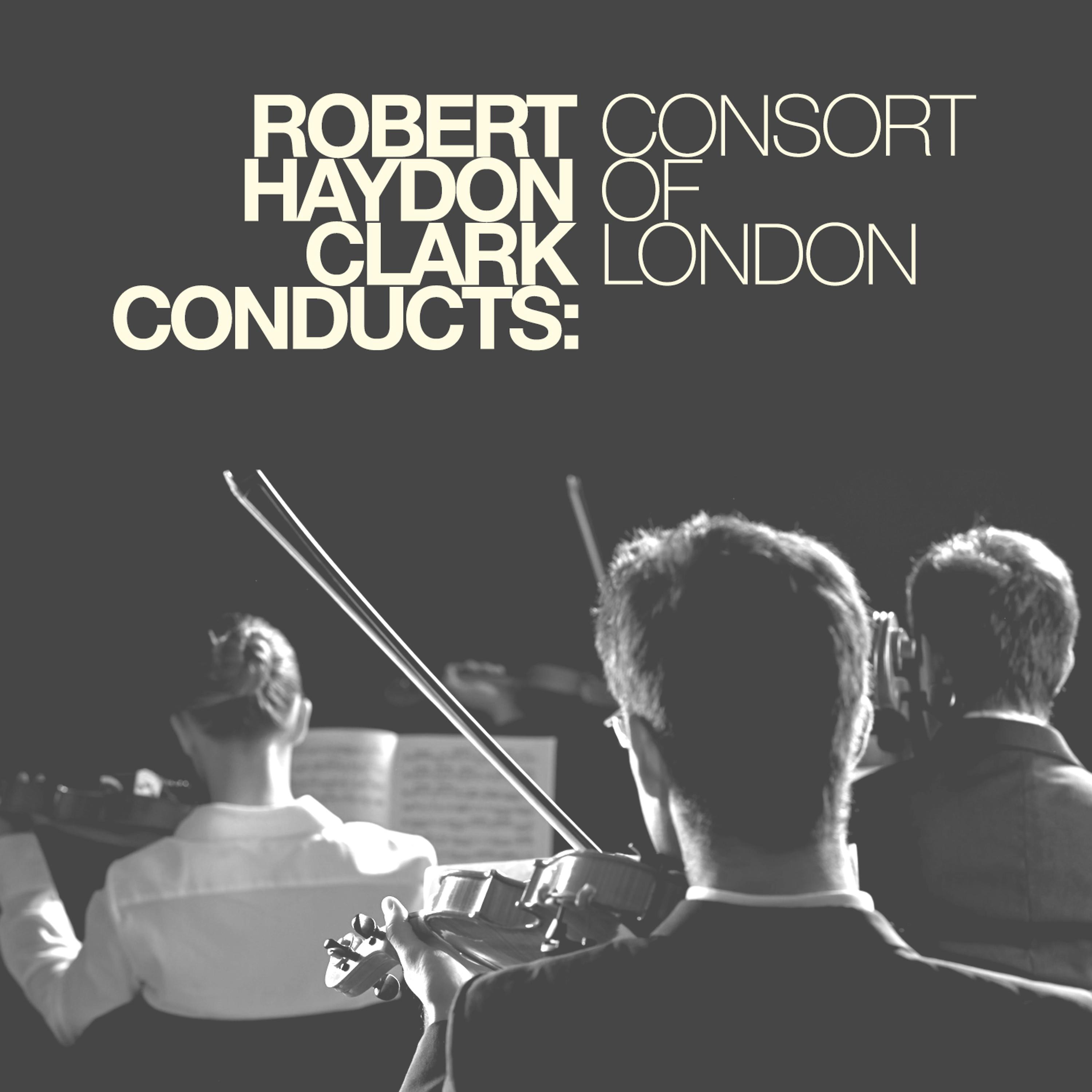 Постер альбома Robert Haydon Clark Conducts: Consort of London