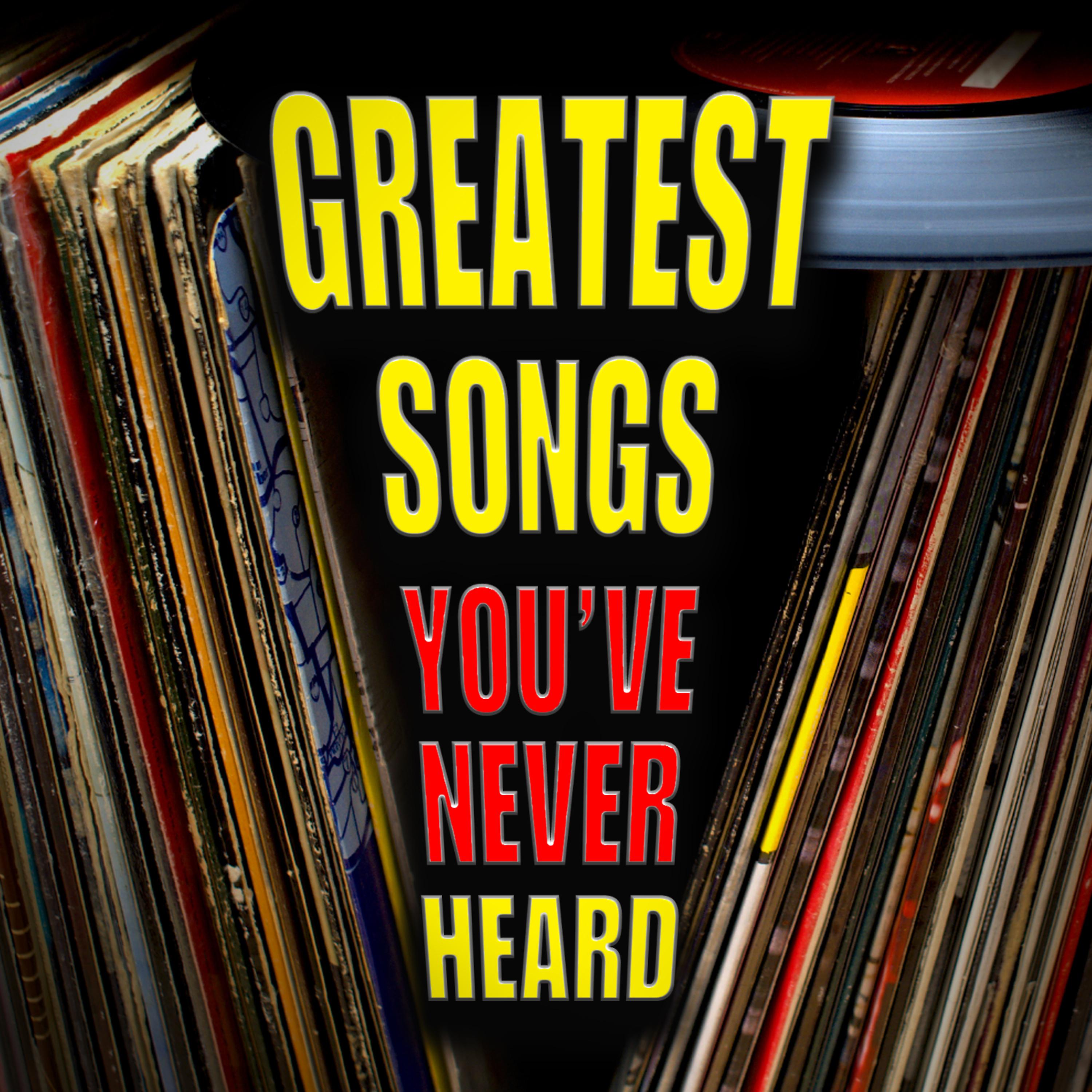 Постер альбома Greatest Songs You've Never Heard