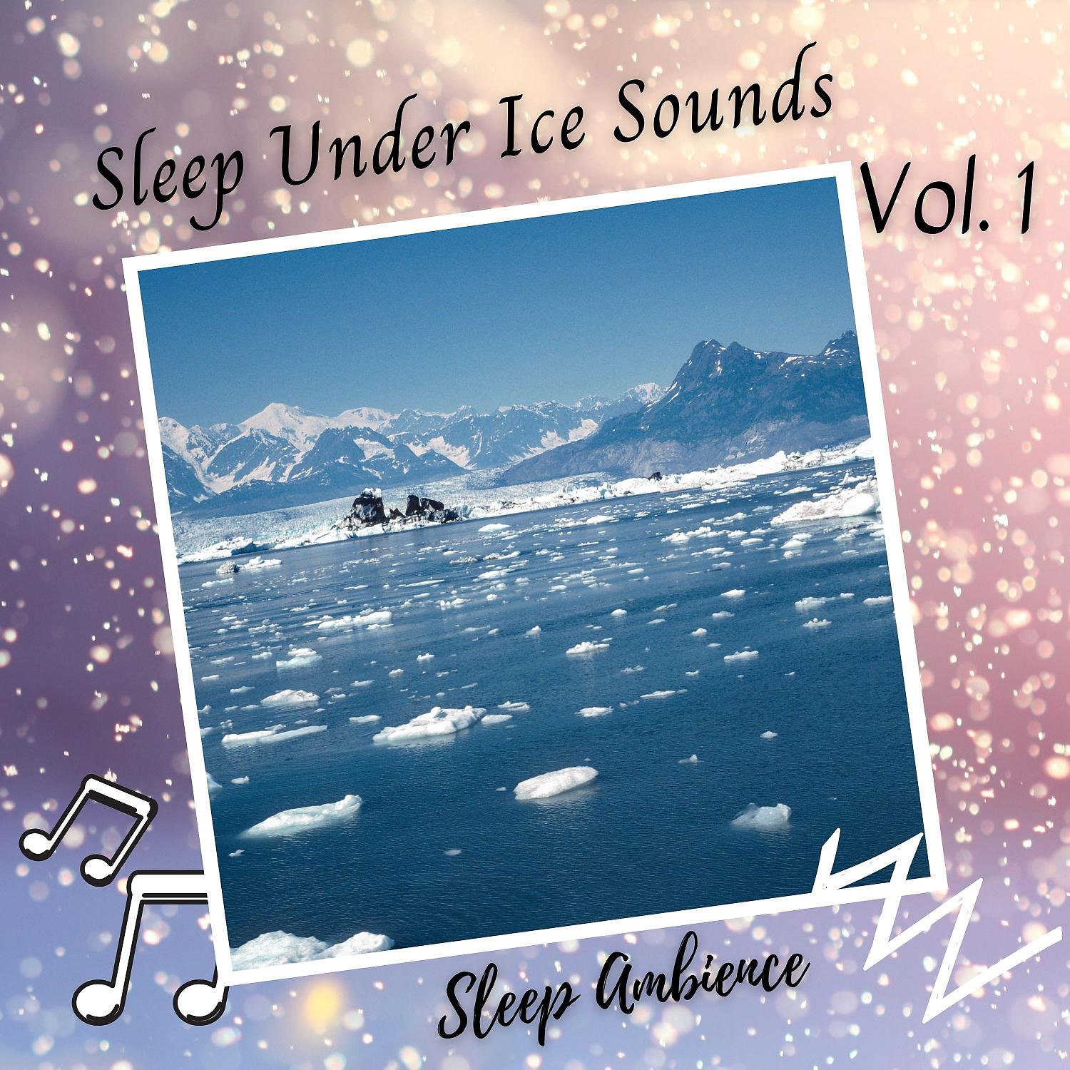 Постер альбома Sleep Ambience: Sleep Under Ice Sounds Vol. 1