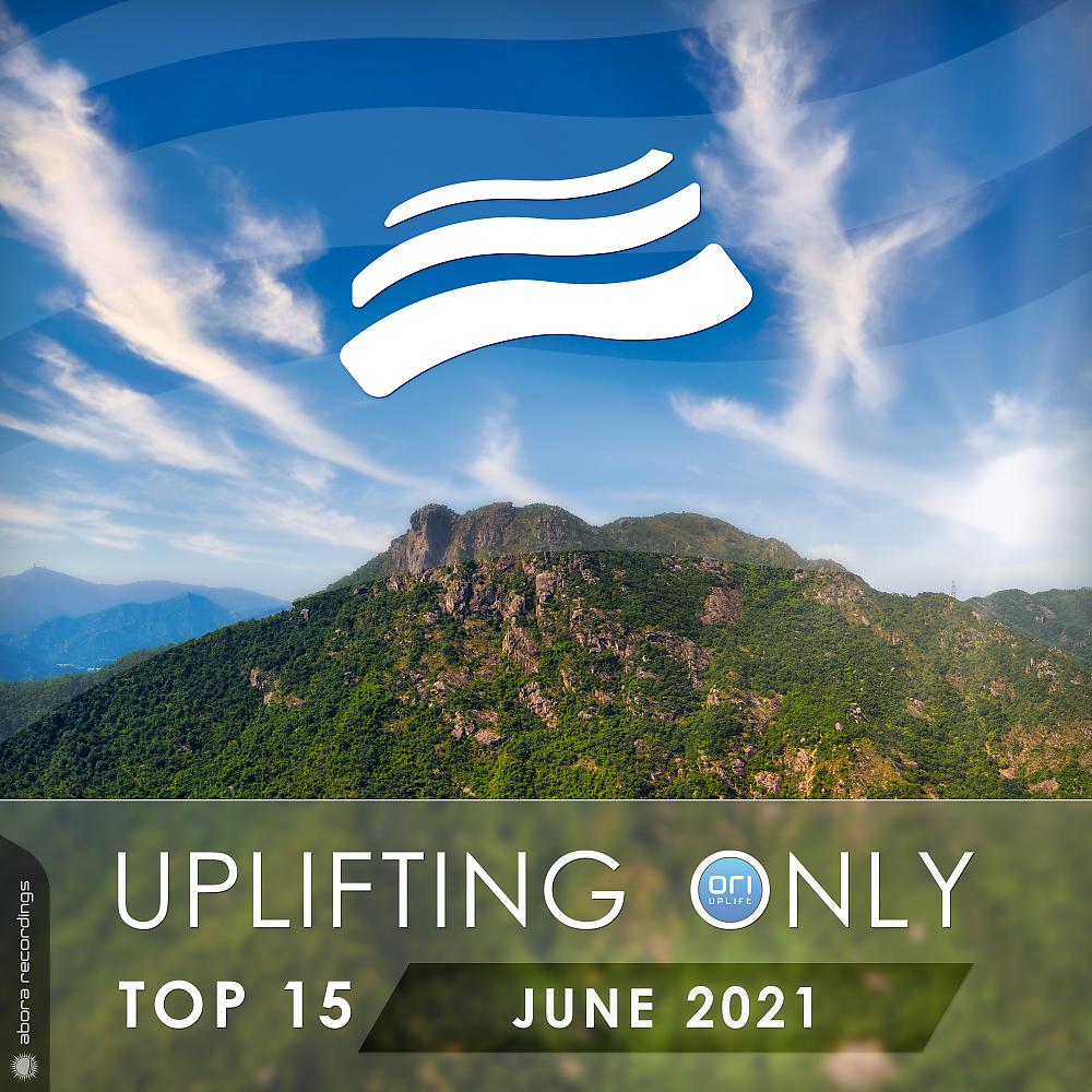 Постер альбома Uplifting Only Top 15: June 2021