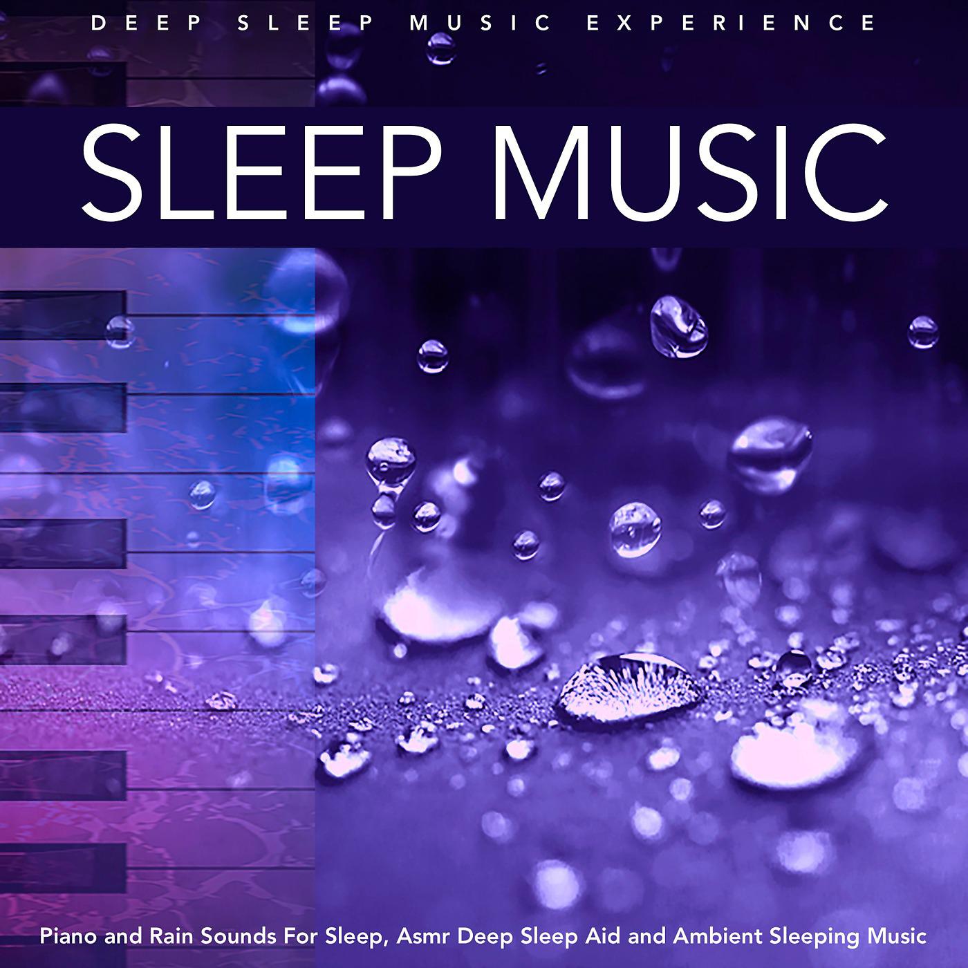 Постер альбома Sleep Music: Piano and Rain Sounds for Sleep, Asmr Deep Sleep Aid and Ambient Sleeping Music
