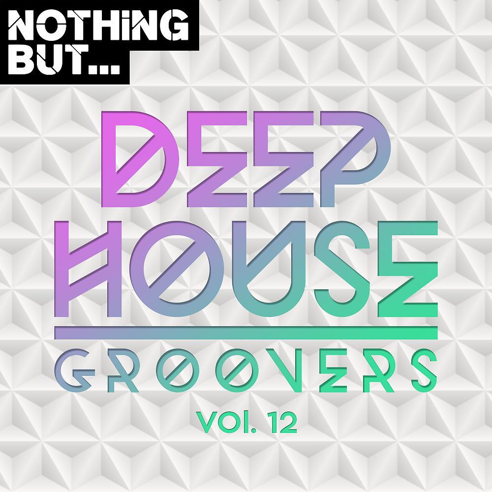 Постер альбома Nothing But... Deep House Groovers, Vol. 12