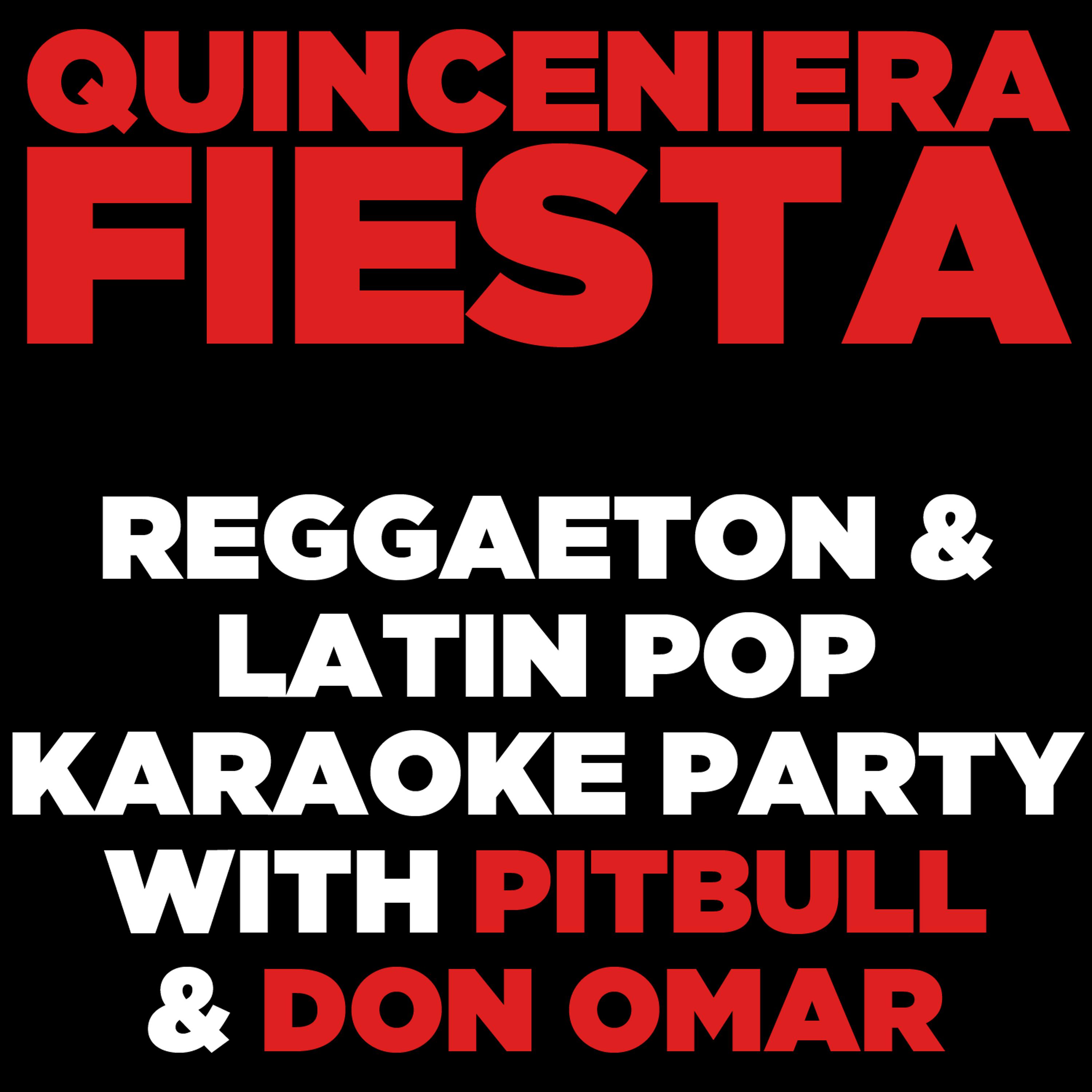 Постер альбома Quinceniera Fiesta: Reggaeton and Latin Pop Karaoke Party with Pitbull and Don Omar