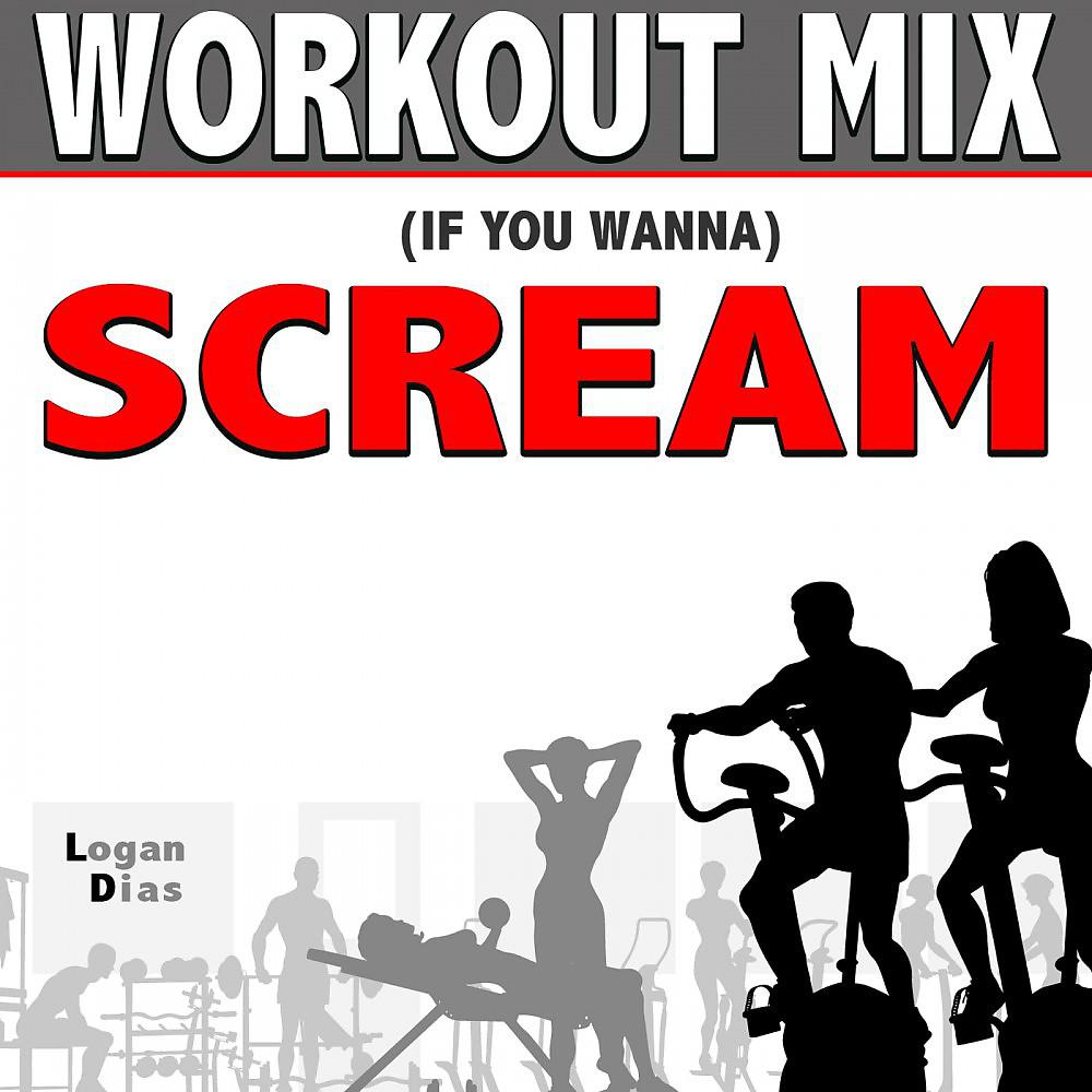 Постер альбома (If You Wanna) Scream [Workout Mix]