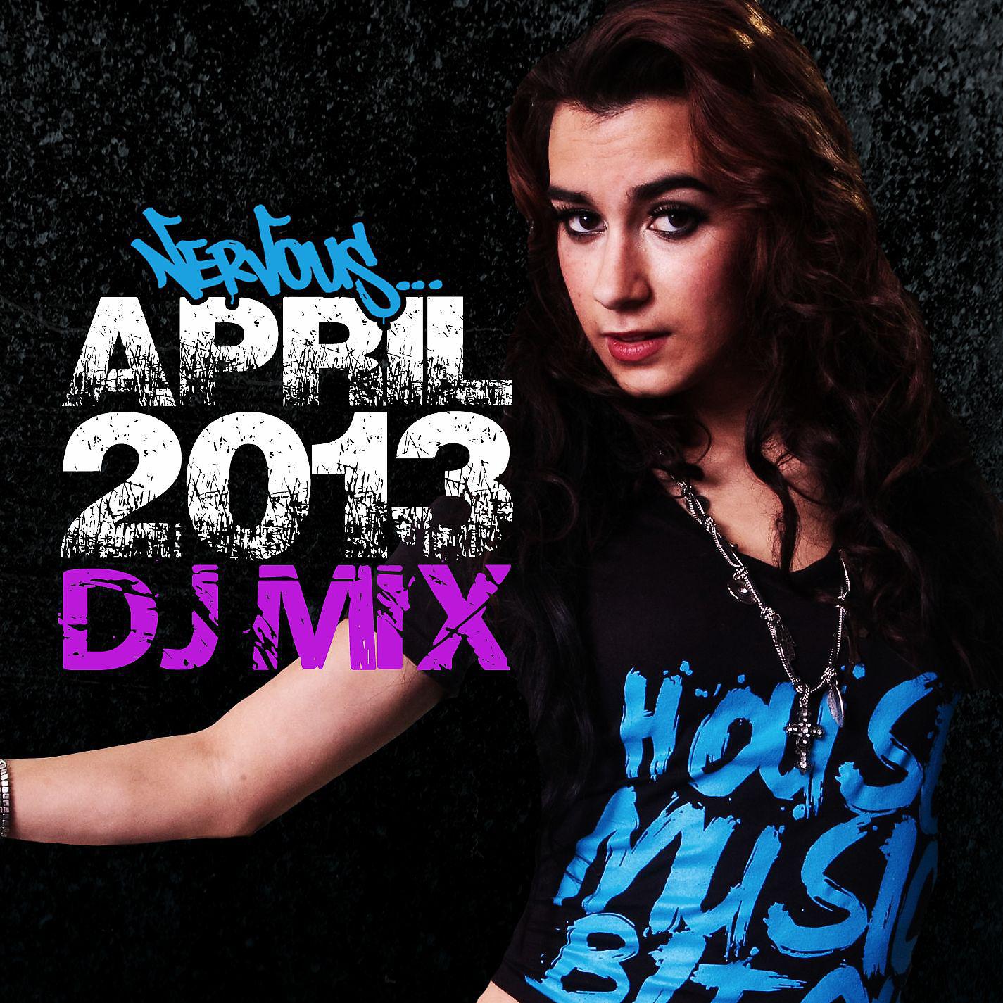 Постер альбома Nervous April 2013 DJ Mix