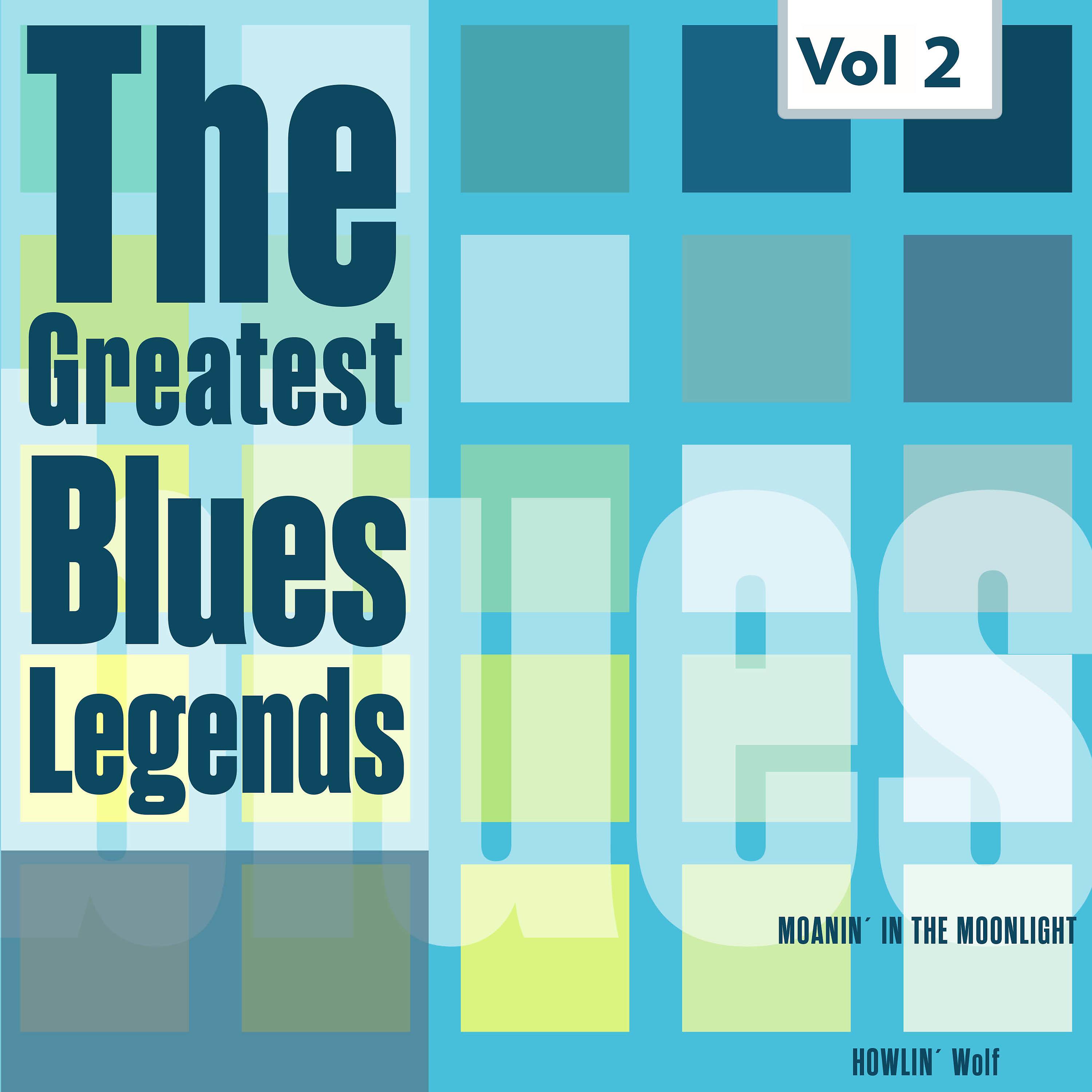 Постер альбома The Greatest Blues Legends - Howlin´ Wolf, Vol. 2