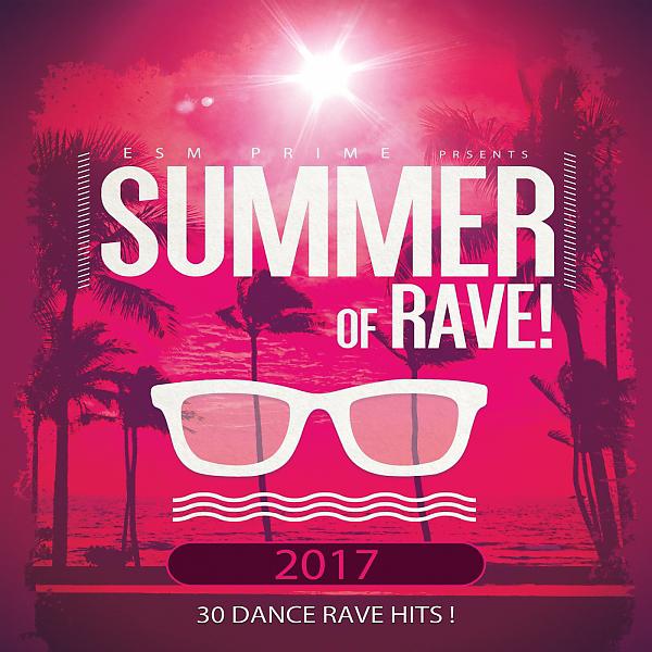 Постер альбома Summer of Rave 2017 (30 Dance Rave HIts)