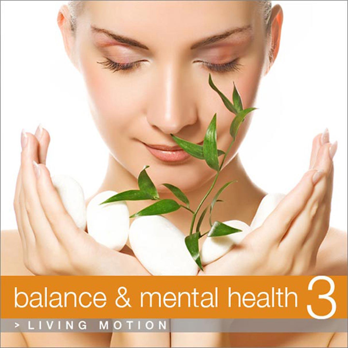 Постер альбома Balance & Mental Health 3 (Relaxation, Yoga, Meditation, Wellness, Spa, Harmony), Living Motion