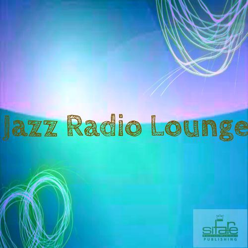 Постер альбома Jazz Radio Lounge (La radio de tous les jazz)