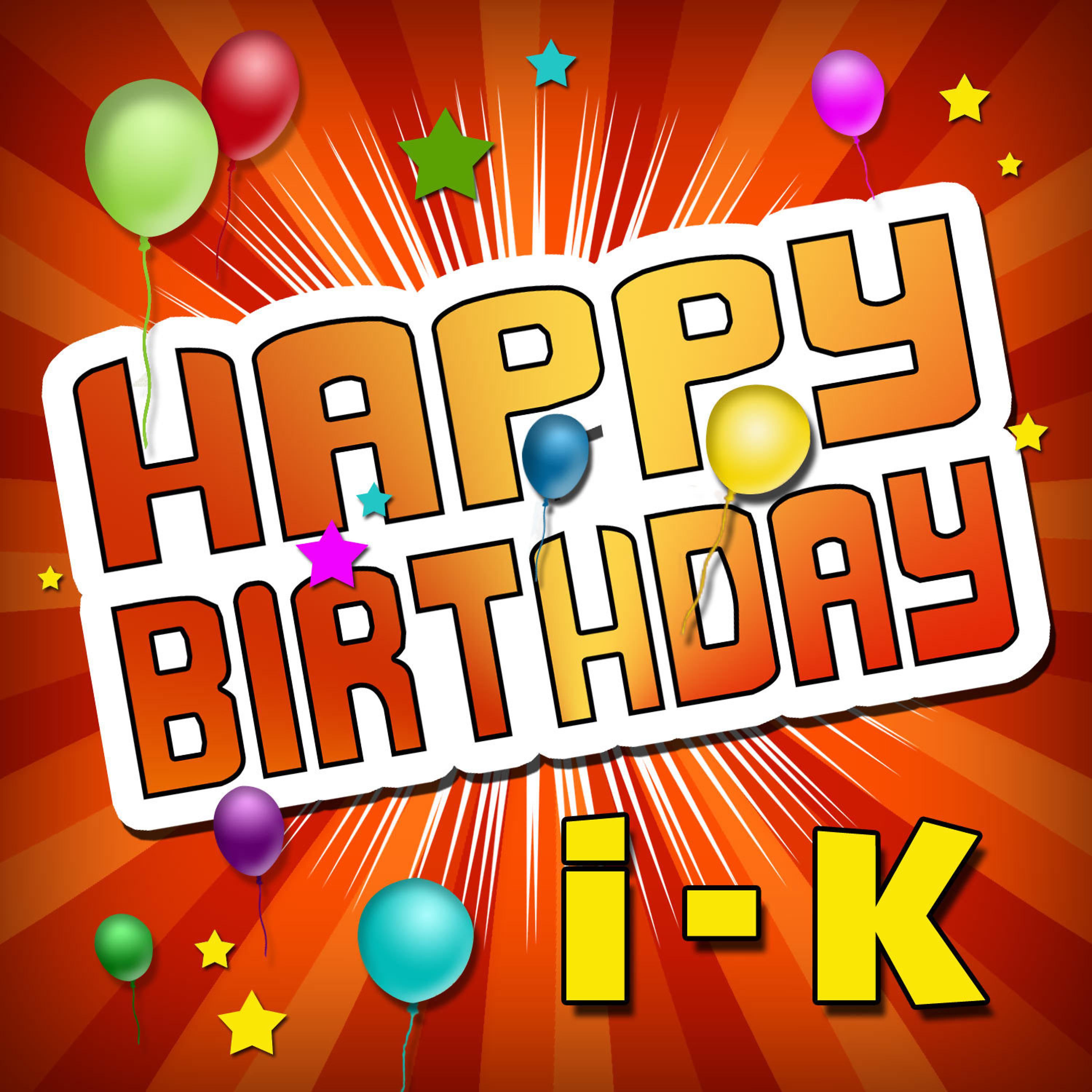 Постер альбома Happy Birthday I-K