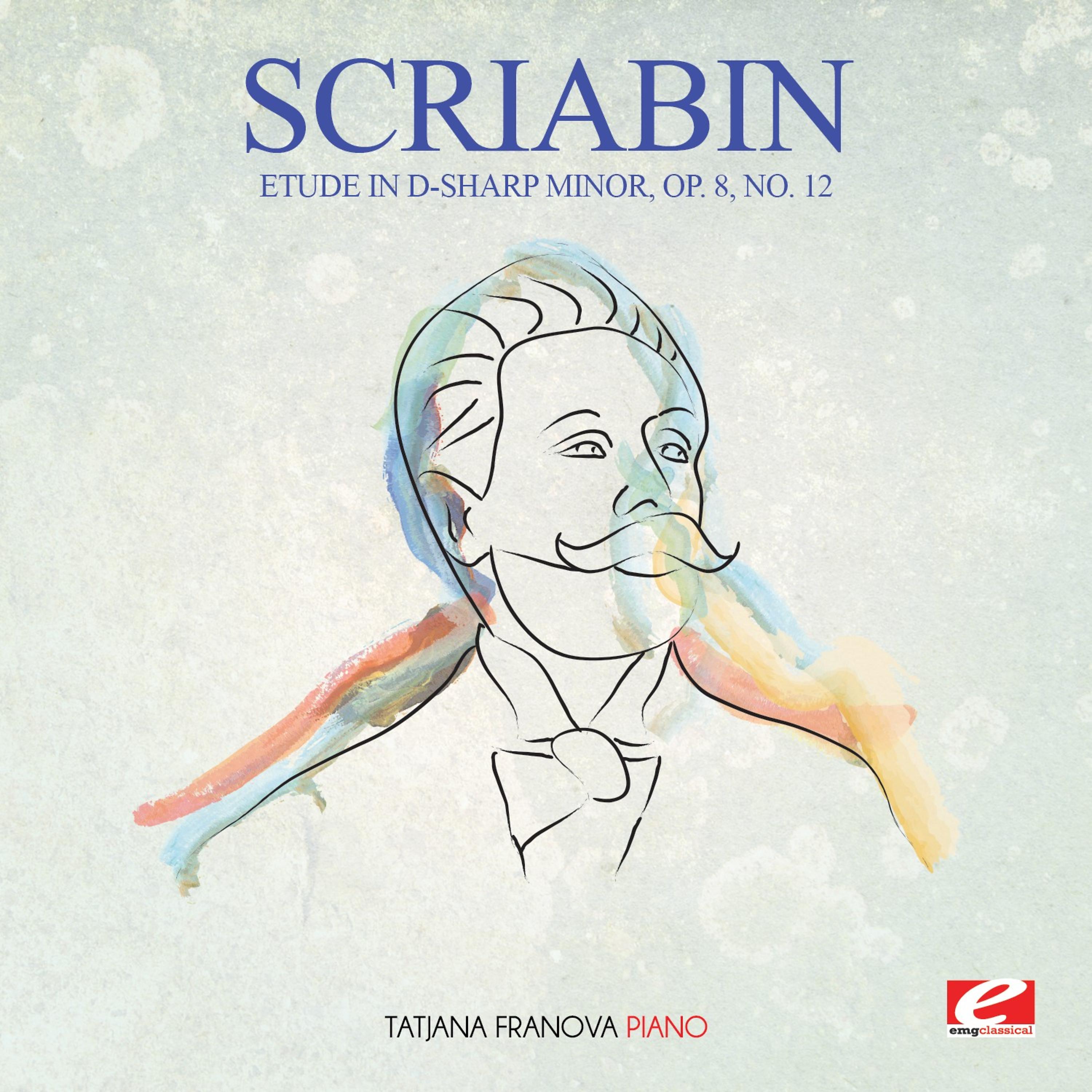 Постер альбома Scriabin: Etude in D-Sharp Minor, Op. 8, No. 12 (Digitally Remastered)