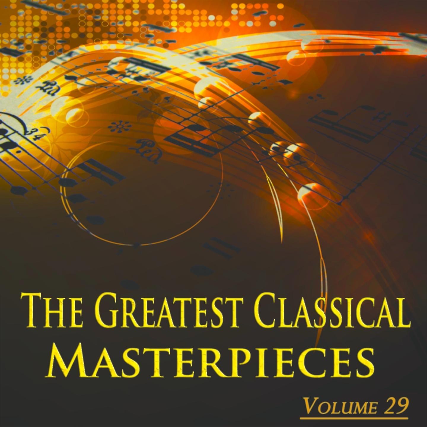 Постер альбома The Greatest Classical Masterpieces, Vol. 29 (Remastered)