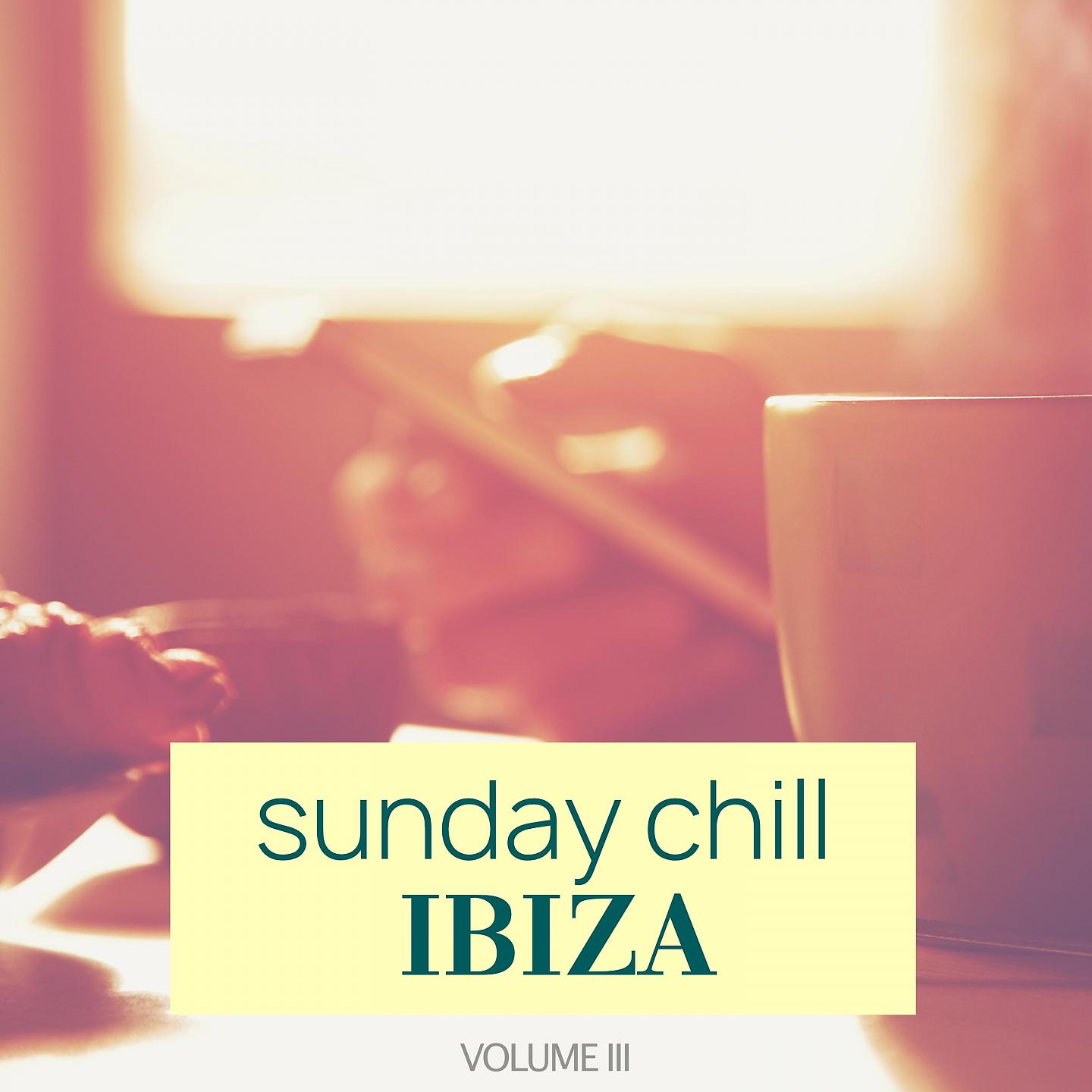 Постер альбома Sunday Chill - Ibiza, Vol. 3