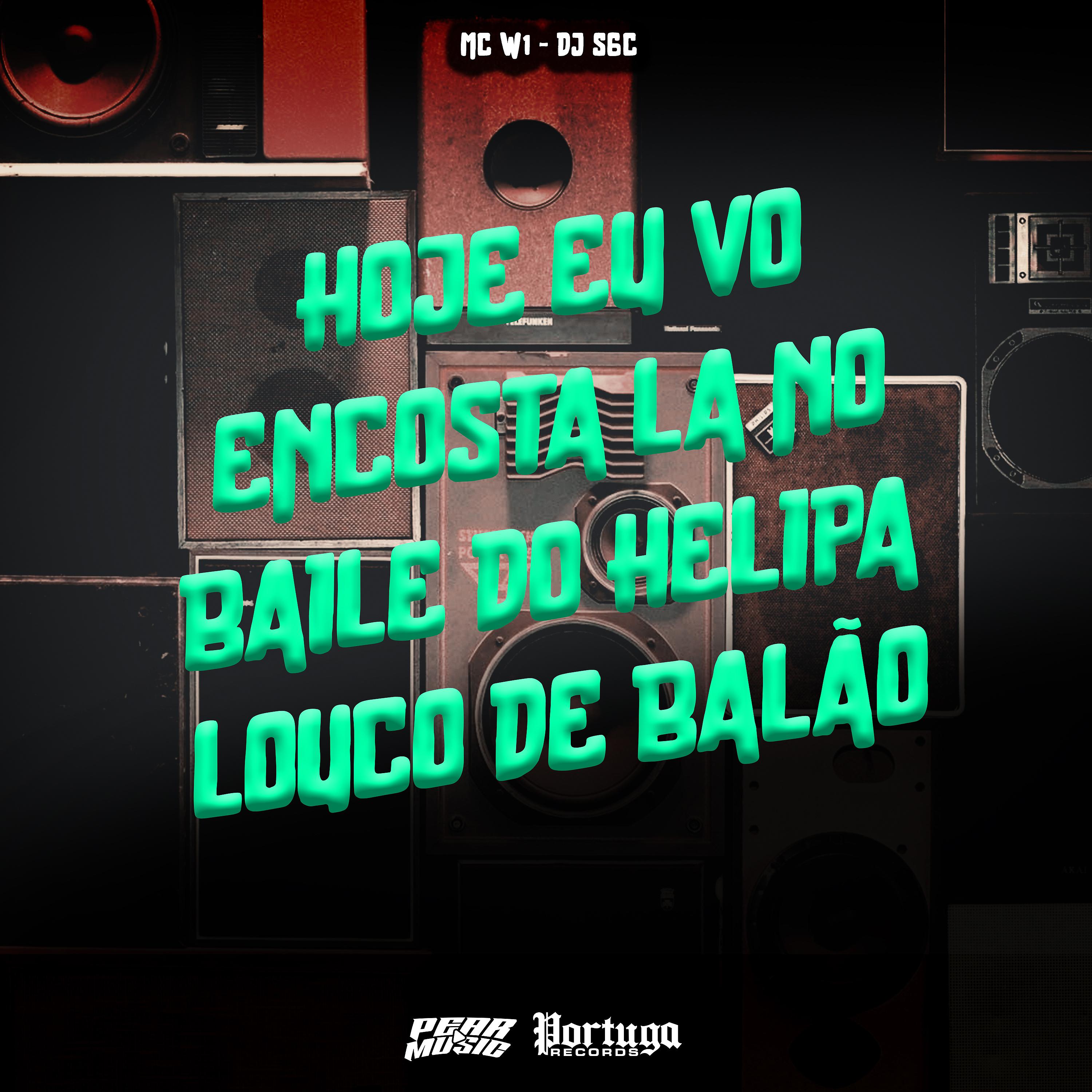 Постер альбома Hoje Eu Vou Encostar La no Baile do Helipa Louco de Balão