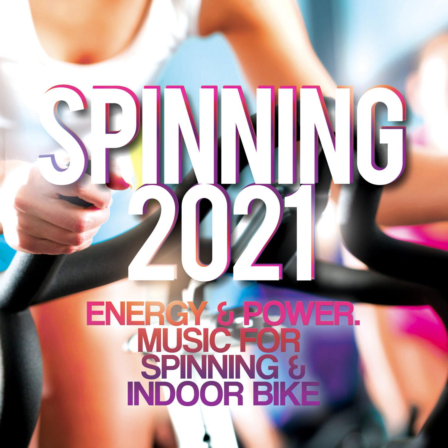 Постер альбома Spinning 2021 - Energy & Power - Music for Spinning & Indoor Bike