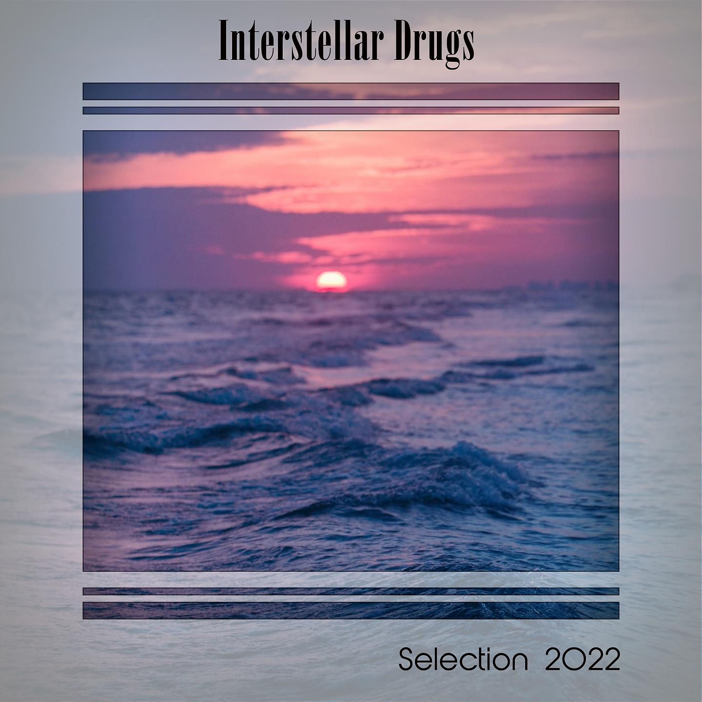 Постер альбома INTERSTELLAR DRUGS SELECTION 2022
