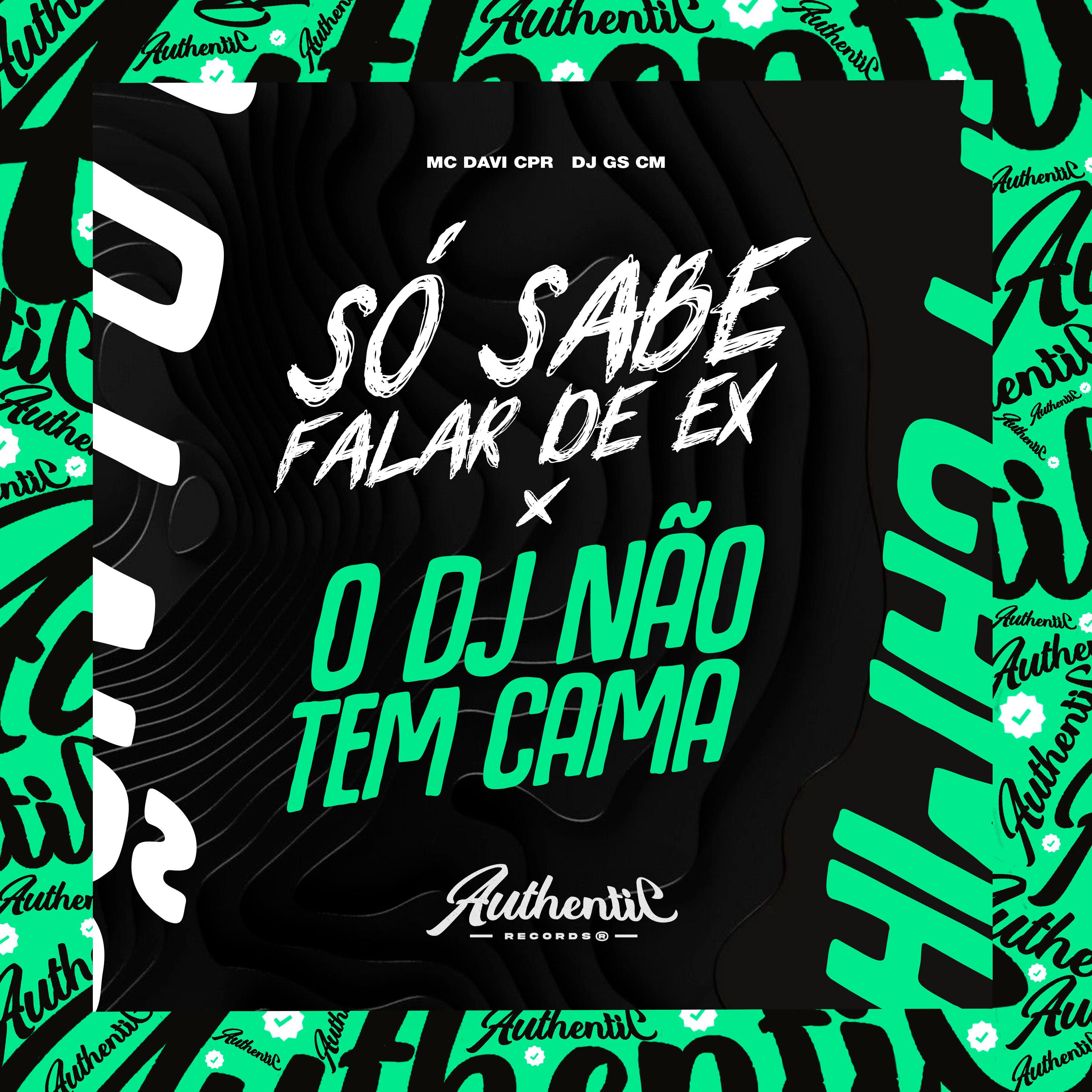 Постер альбома Só Sabe Falar de Ex X o Dj Não Tem Cama