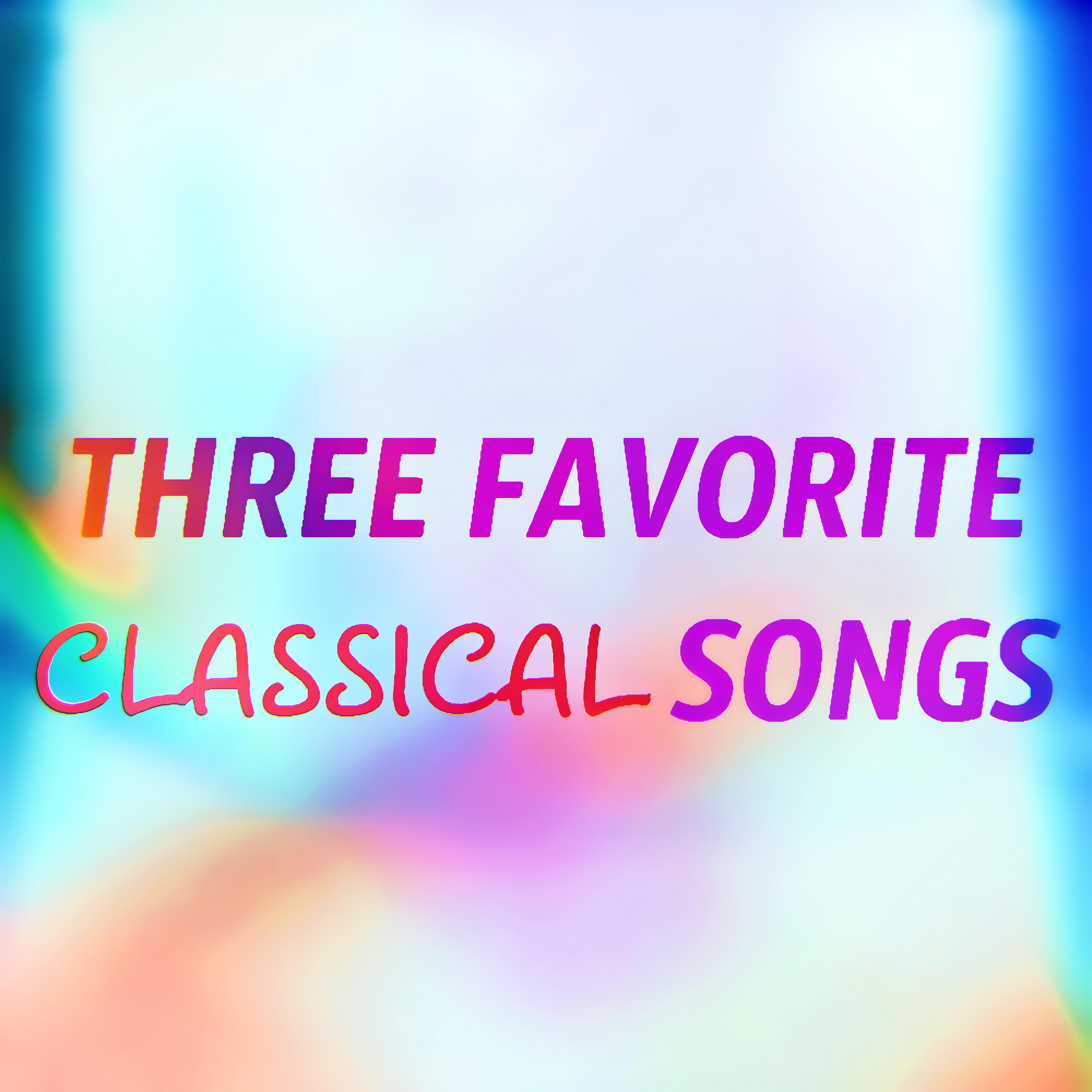 Постер альбома Three Favorite Classical Songs