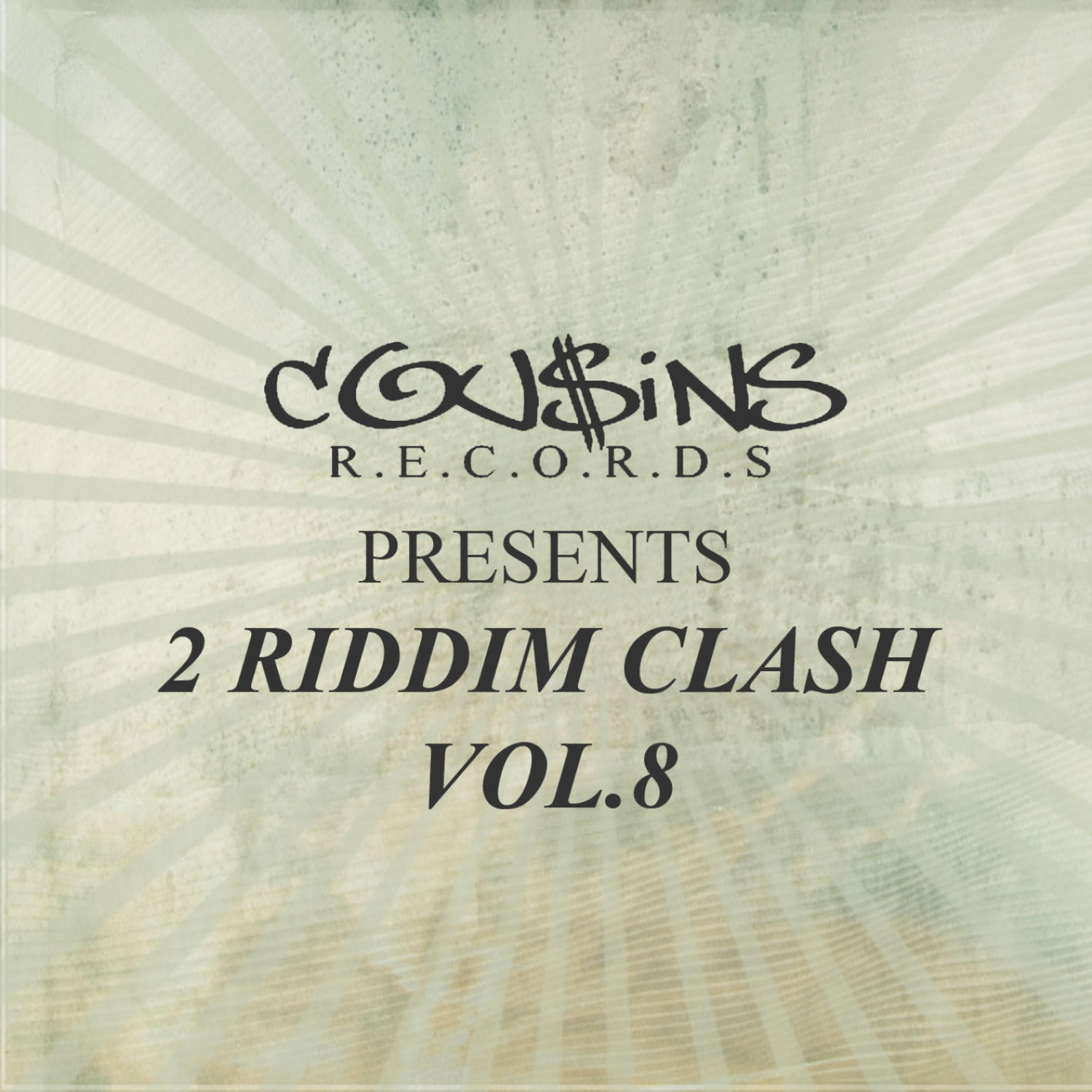 Постер альбома Cousins Records Presents 2 Riddim Clash Vol.8