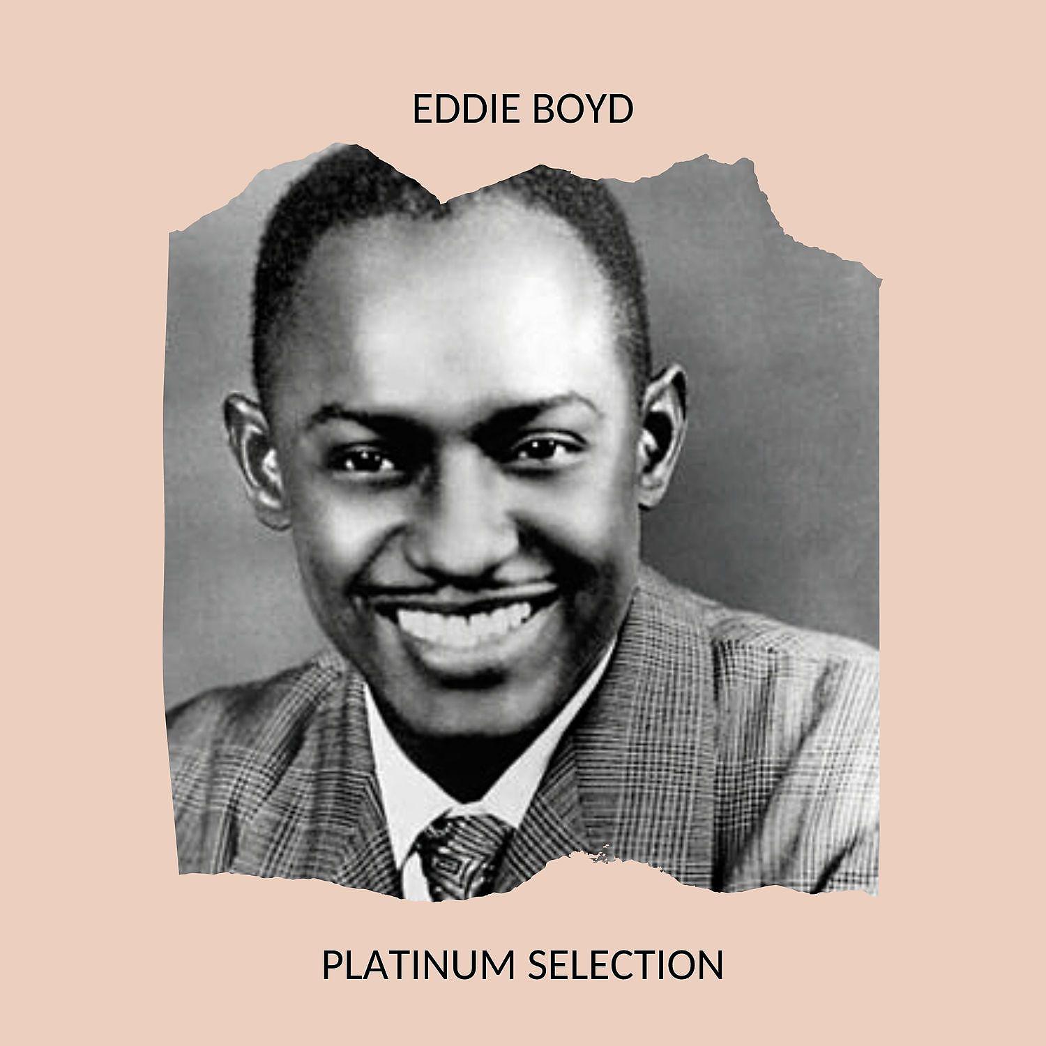Постер альбома Eddie Boyd - Platinum Selection