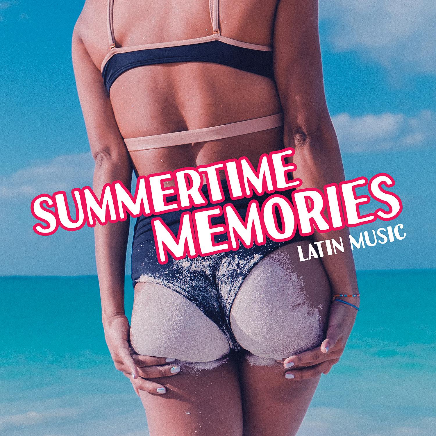 Постер альбома Summertime Memories: Latin Music, Ritmos Calientes del Mar, Feel the Party Fever All Night, Latin Lounge Vibes