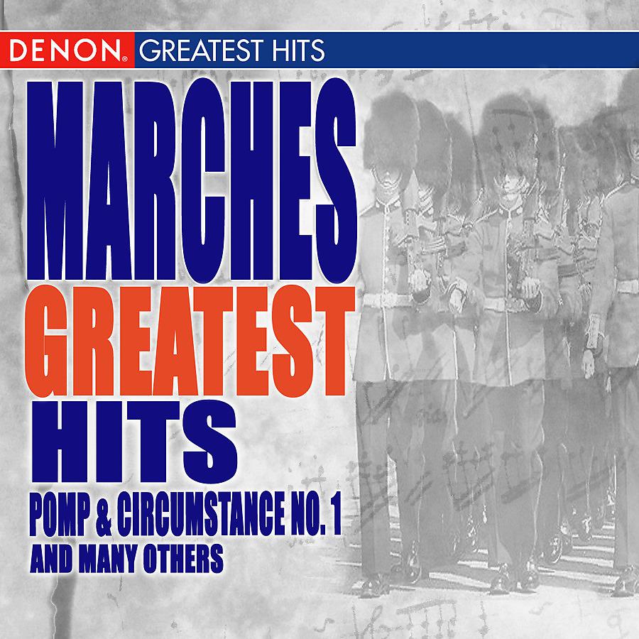 Постер альбома Marches Greatest Hits Featuring Pomp & Circumstance March No. 1