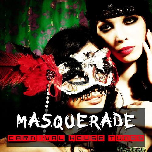 Постер альбома Masquerade - Carnival House Tunes