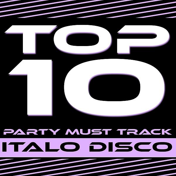 Постер альбома Top 10 Party Must Track (Italo Disco)